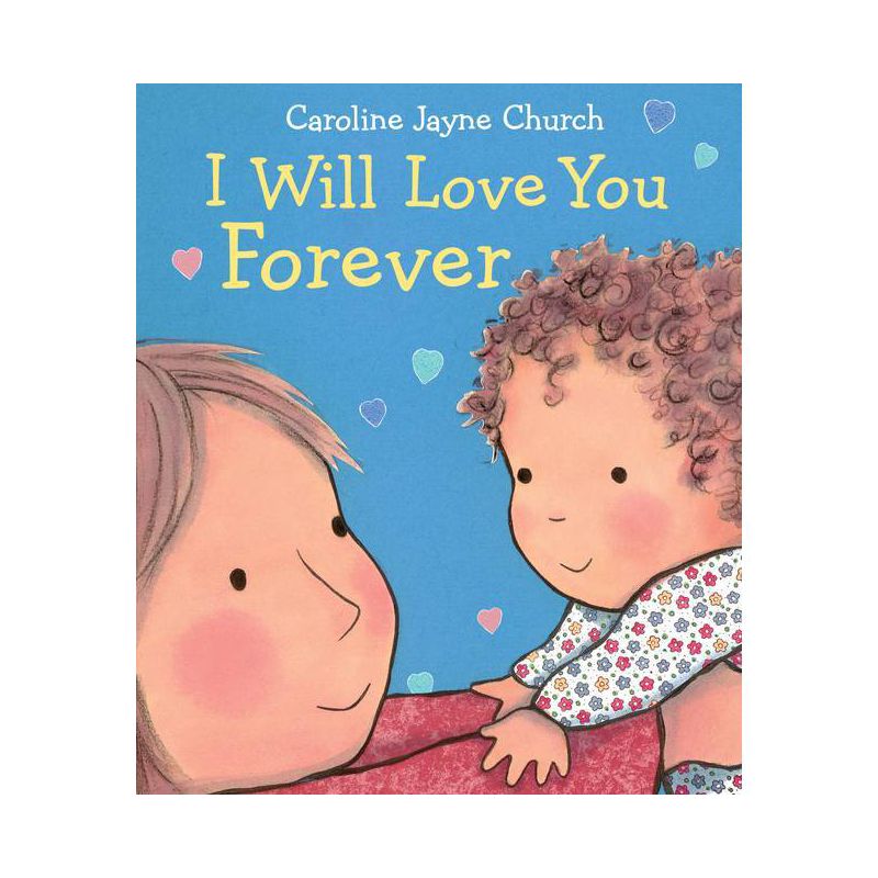 I Will Love You Forever - by Caroline Jayne Church (Board Book), 1 of 2