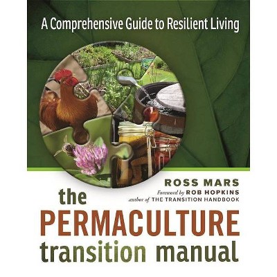 The Permaculture Transition Manual - by  Ross Mars (Paperback)