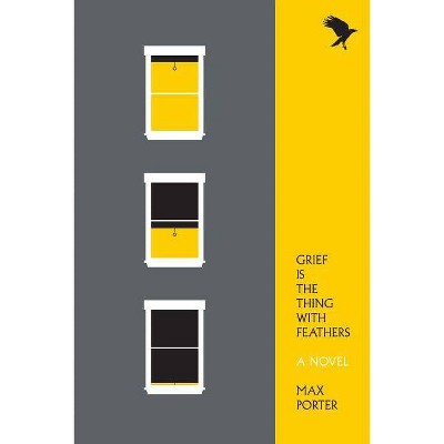 Grief Is the Thing with Feathers - by  Max Porter (Paperback)