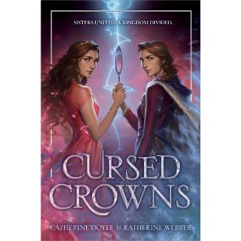 Cursed Crowns - by  Catherine Doyle & Katherine Webber (Hardcover)