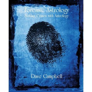 Forensic Astrology - 2nd Edition by  Dave Campbell (Paperback) - 1 of 1