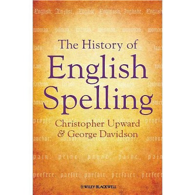 The History of English Spelling - (Language Library) by  Christopher Upward & George Davidson (Paperback)