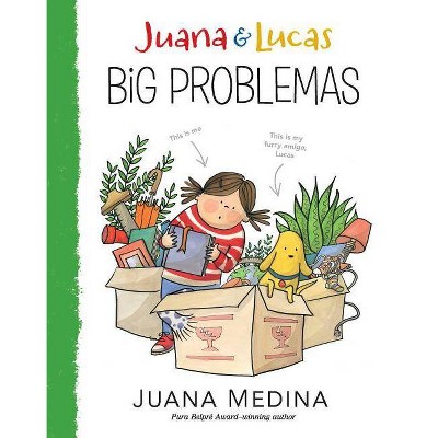 Juana and Lucas: Big Problemas - by  Juana Medina (Hardcover)