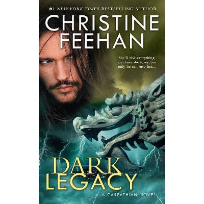 Dark Legacy - (Carpathian Novel) by  Christine Feehan (Paperback)