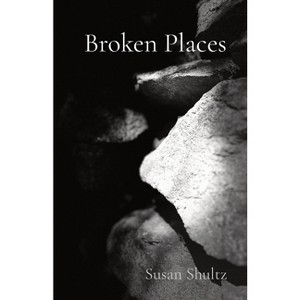 Broken Places - Large Print by  Susan Shultz (Paperback) - 1 of 1