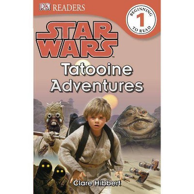 DK Readers L1: Star Wars: Tatooine Adventures - (DK Readers: Level 1) by  Clare Hibbert (Paperback)