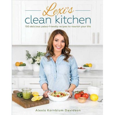  Lexi's Clean Kitchen - by  Alexis Kornblum (Paperback) 