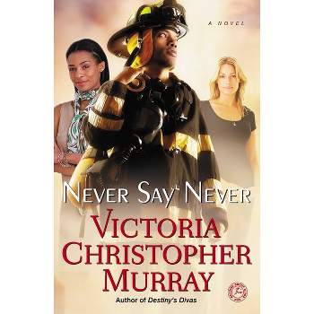 Never Say Never - by  Victoria Christopher Murray (Paperback)