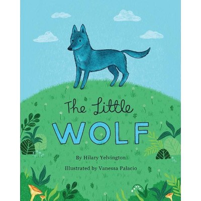 The Little Wolf - by  Hilary Yelvington (Paperback)