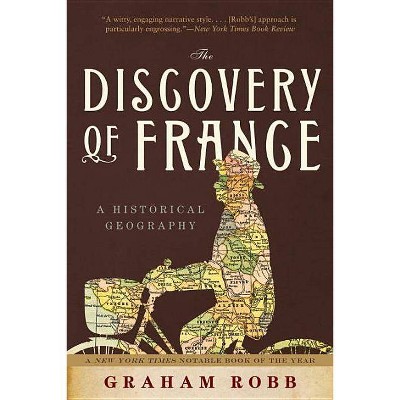 The Discovery of France - by  Graham Robb (Paperback)