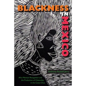 Blackness in Mexico - (New World Diasporas) by Anthony Russell Jerry - 1 of 1
