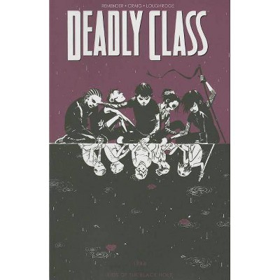 Deadly Class Volume 2: Kids of the Black Hole - (Deadly Class Tp) by  Rick Remender (Paperback)