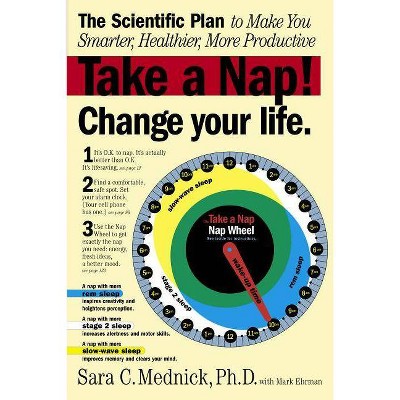 Take a Nap! Change Your Life. - by  Mark Ehrman & Sara Mednick (Paperback)