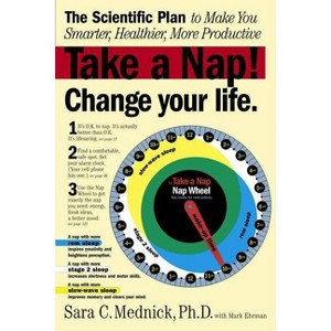 Take a Nap! Change Your Life. - by  Mark Ehrman & Sara C Mednick (Paperback) - 1 of 1