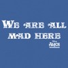 Women's Alice in Wonderland Distressed We Are All Mad Here Quote Racerback Tank Top - 2 of 4