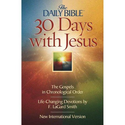 Daily Bible 30 Days with Jesus-NIV - by  F Lagard Smith (Paperback)