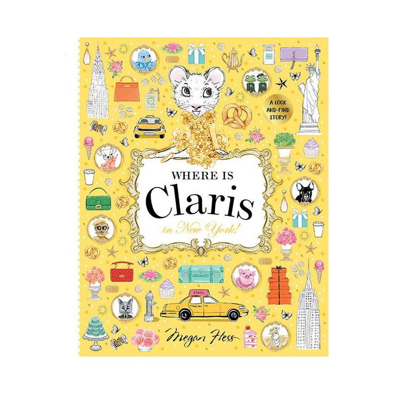 Where Is Claris in New York - by  Megan Hess (Hardcover), 1 of 2