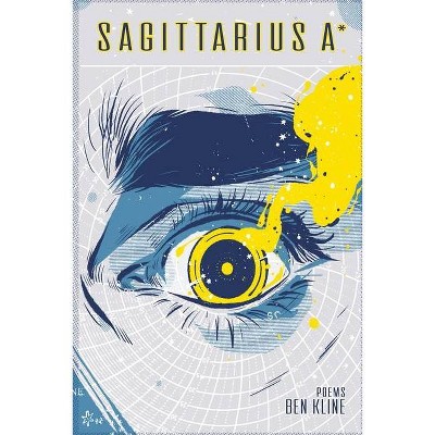 Sagittarius A* - by  Ben Kline (Paperback)