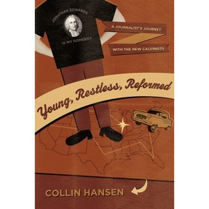 Young, Restless, Reformed - by  Collin Hansen (Paperback) - 1 of 1