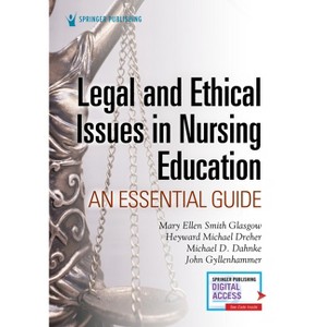 Legal and Ethical Issues in Nursing Education - by  Mary Ellen Smith Glasgow & H Michael Dreher & Michael D Dahnke (Paperback) - 1 of 1