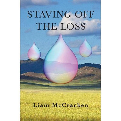 Staving Off The Loss - by  McCracken Liam (Paperback)