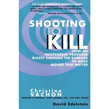 Shooting to Kill - by  Christine Vachon (Paperback)
