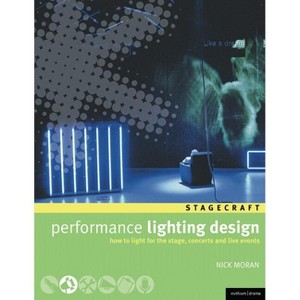 Performance Lighting Design - (Backstage) by  Nick Moran (Paperback) - 1 of 1