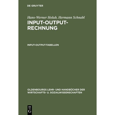 Input-Output-Rechnung: Input-Output-Tabellen - (Oldenbourgs Lehr- Und Handbücher Der Wirtschafts- U. Sozialw) 3rd Edition (Hardcover)