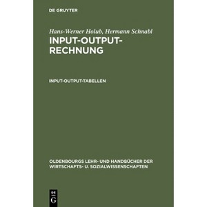 Input-Output-Rechnung: Input-Output-Tabellen - (Oldenbourgs Lehr- Und Handbücher Der Wirtschafts- U. Sozialw) 3rd Edition (Hardcover) - 1 of 1