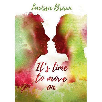 It's time to move on - by  Larissa Braun (Paperback)