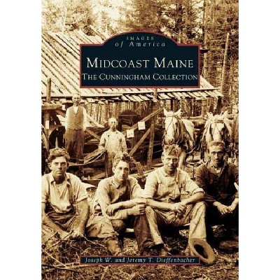 Midcoast Maine - (Images of America (Arcadia Publishing)) by  Joseph W Dieffenbacher & Jeremy T Dieffenbacher (Paperback)