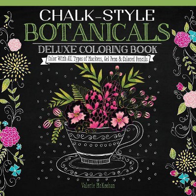 Chalk-Style Botanicals Deluxe Coloring Book - by  Valerie McKeehan (Paperback)