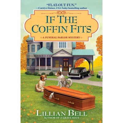 If the Coffin Fits - (Funeral Parlor Mystery) by  Lillian Bell (Hardcover)