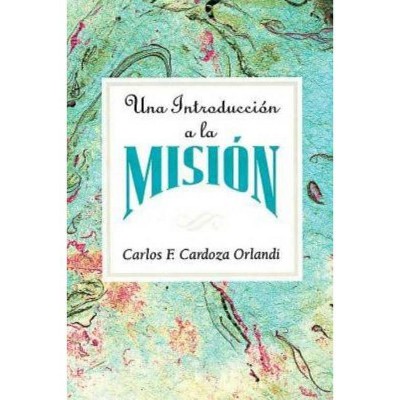 Una Introducción a la Misión Aeth - by  Carlos F Cardoza-Orlandi (Paperback)