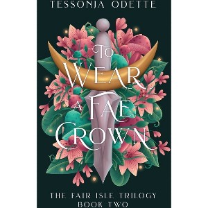To Wear a Fae Crown - (The Fair Isle Trilogy) 2nd Edition by  Tessonja Odette (Paperback) - 1 of 1