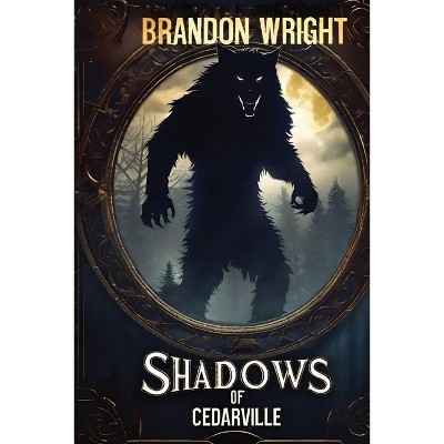 Shadows of Cedarville - by  Brandon Wright (Paperback)