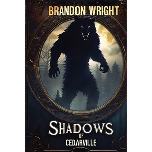 Shadows of Cedarville - by  Brandon Wright (Paperback) - 1 of 1