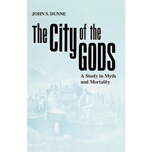 The City of the Gods - by  John S Dunne (Paperback) - 1 of 1