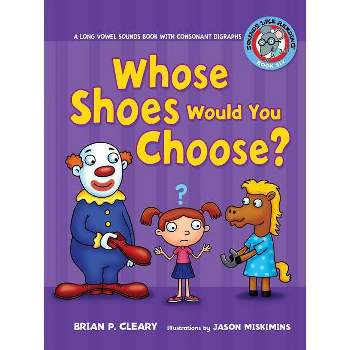 #6 Whose Shoes Would You Choose? - (Sounds Like Reading (R)) by  Brian P Cleary (Paperback)
