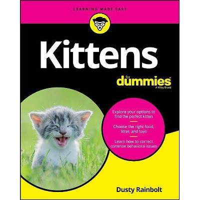 Kittens for Dummies - by  Dusty Rainbolt (Paperback)