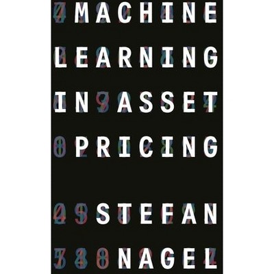Machine Learning in Asset Pricing - (Princeton Lectures in Finance) by  Stefan Nagel (Hardcover)