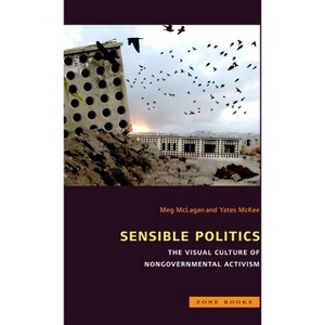 Sensible Politics - by  Meg McLagan & Yates McKee (Hardcover) - 1 of 1
