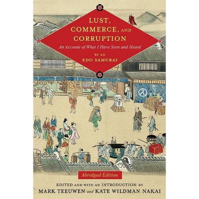 Lust, Commerce, and Corruption - (Translations from the Asian Classics) Abridged by  Mark Teeuwen & Kate Wildman Nakai (Paperback)