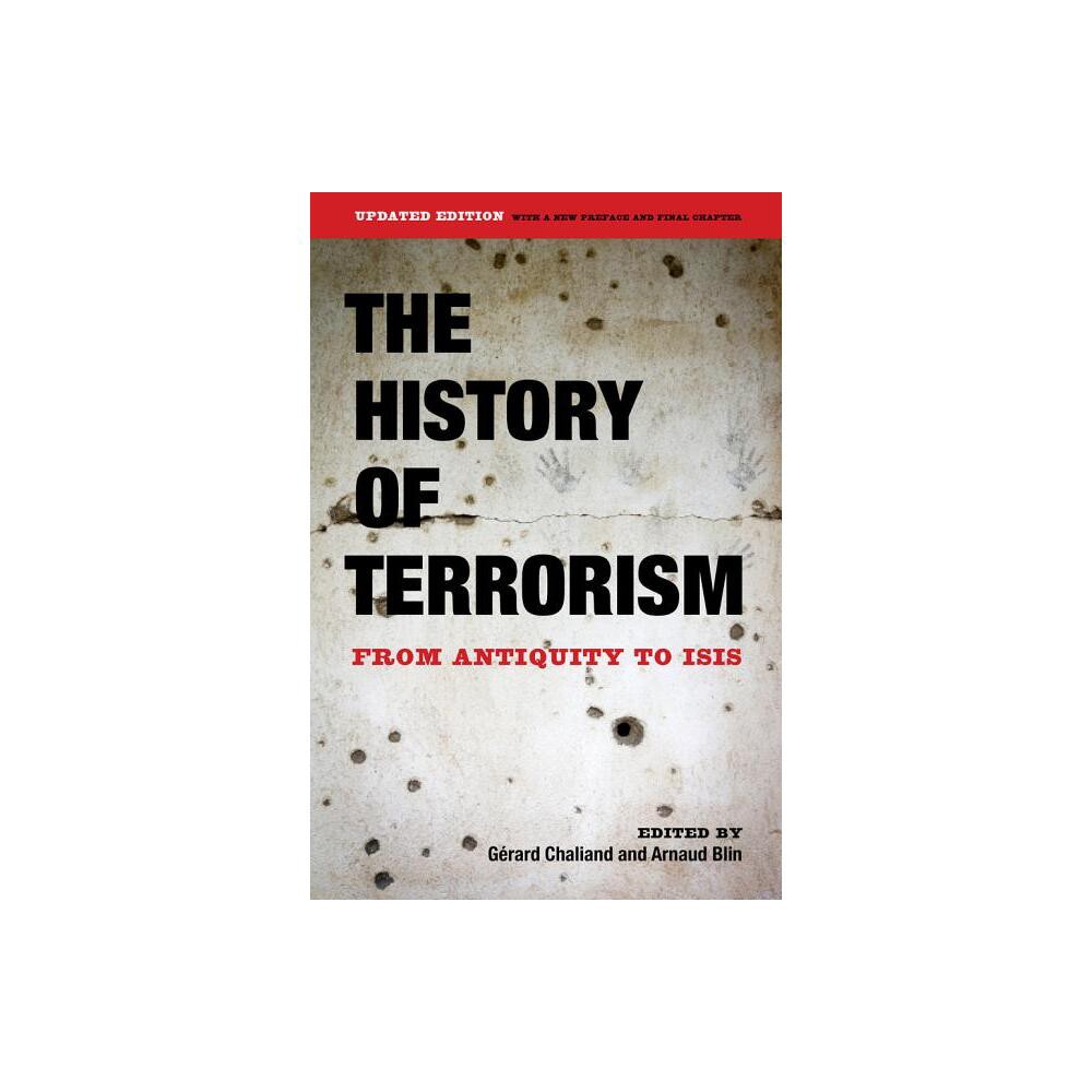 The History of Terrorism - by Grard Chaliand & Arnaud Blin (Paperback)