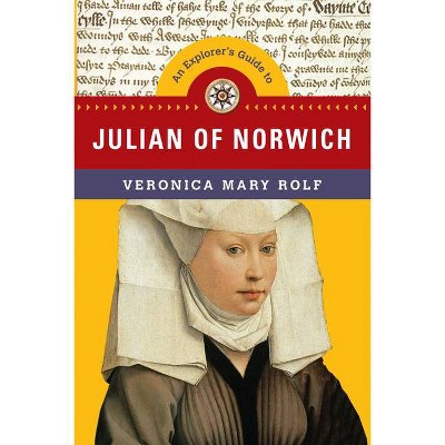 An Explorer's Guide to Julian of Norwich - (Explorer's Guides) by  Veronica Mary Rolf (Paperback)