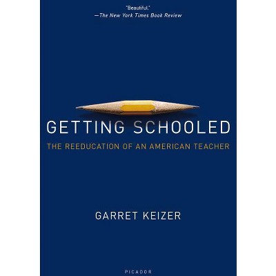Getting Schooled - by  Garret Keizer (Paperback)