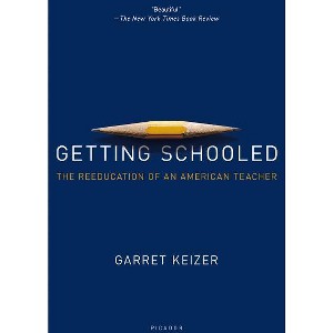 Getting Schooled - by  Garret Keizer (Paperback) - 1 of 1