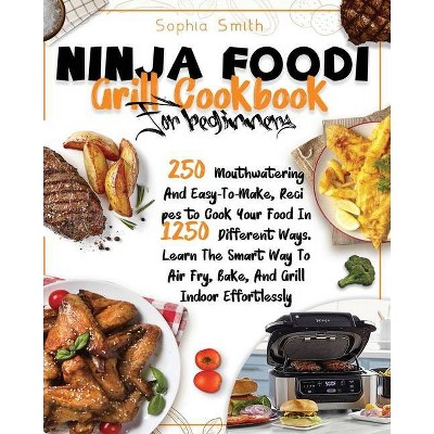 Ninja Foodi Grill Cookbook for Beginners - by  Carla Smith (Paperback)