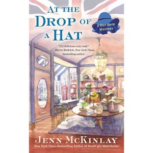 At the Drop of a Hat - (Hat Shop Mystery) by  Jenn McKinlay (Paperback) - 1 of 1