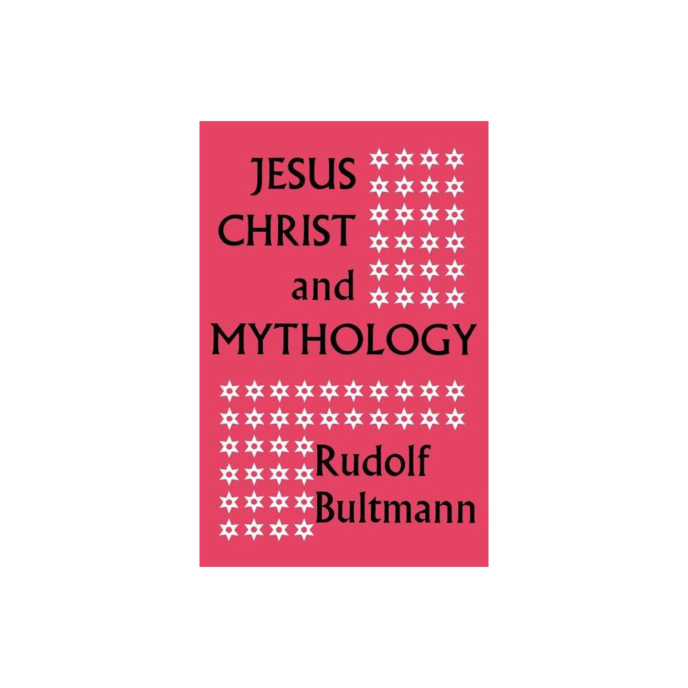 Jesus Christ and Mythology - by Rudolf Bultmann (Paperback)